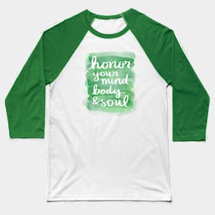 Honor Your Mind, Body, & Soul Baseball T-Shirt